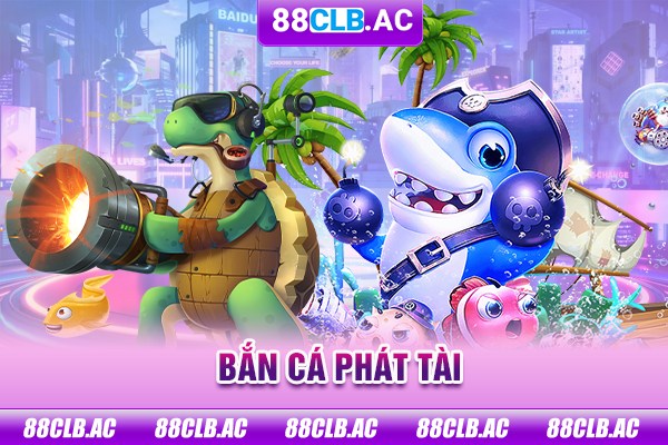 Bắn cá phát tài
