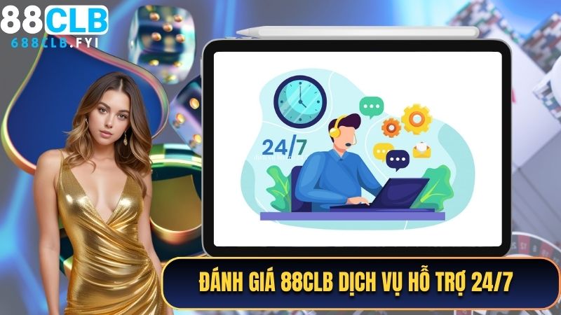 ​​Đánh giá 88CLB dịch vụ hỗ trợ 24/7