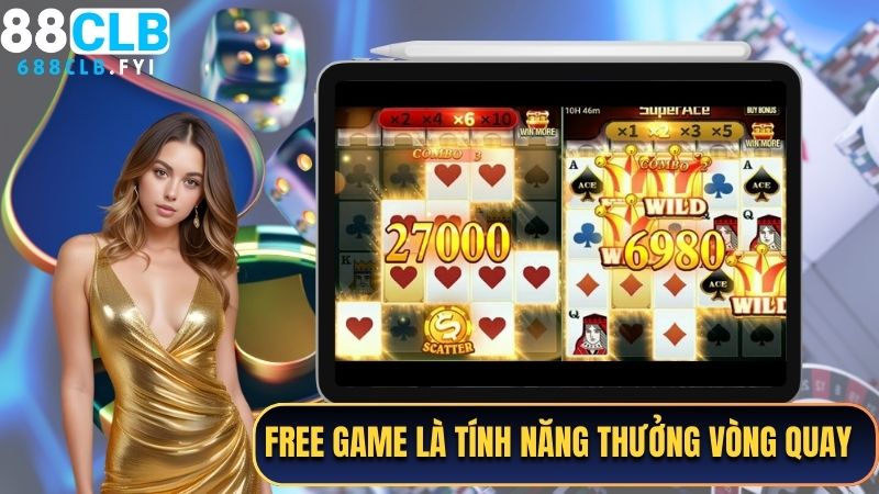 Free game là tính năng thưởng vòng quay miễn phí