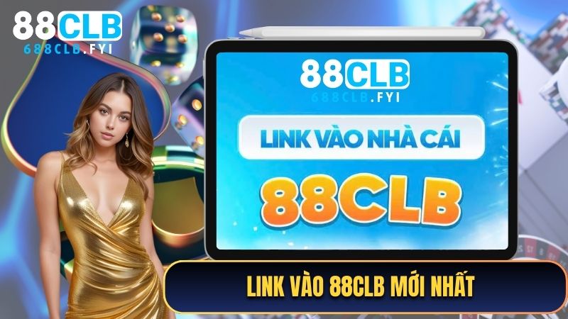 Link vào 88CLB mới nhất người chơi cần nắm